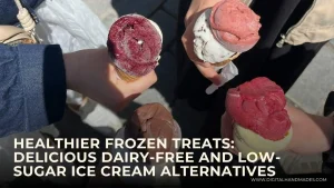 Healthier Frozen Treats Delicious Dairy Free and Low Sugar Ice Cream Alternatives 1