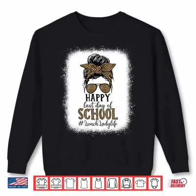 Sweatshirt Mens Lunch Lady Graduation Day Teachers Last Day of School Performance Shirt