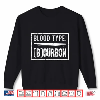 Sweatshirt My Blood Type is Bourbon Retro Funny Drinking Humor Shirt