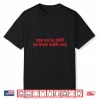 My Ex Is Still In Love With Me Design Shirt