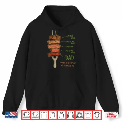 Hoodie Steak BBQ Dad Youre The Rarest of Them All Fathers Day Shirt