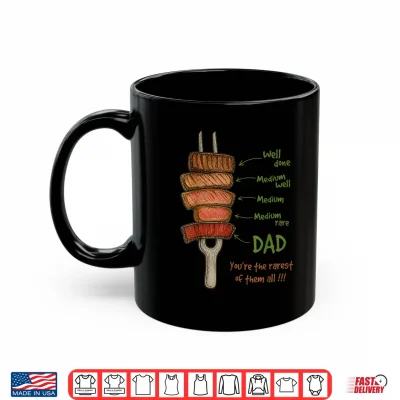Mug Steak BBQ Dad Youre The Rarest of Them All Fathers Day Shirt