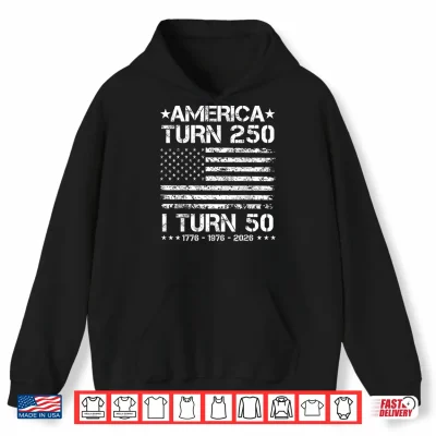 Hoodie America Turns 250 I Turn 50 1976 50th Birthday Patriotic Dad Shirt