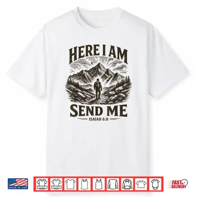 Here I Am Send Me Isaiah 6 8 Religious Christian Bible Verse Shirt