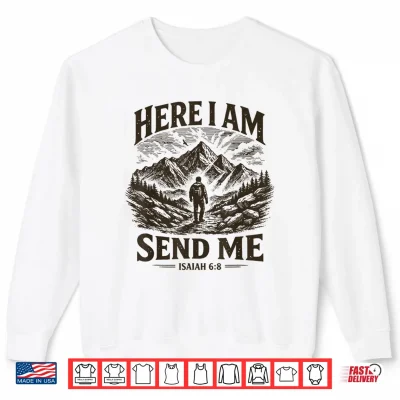 Sweatshirt Here I Am Send Me Isaiah 6 8 Religious Christian Bible Verse Shirt