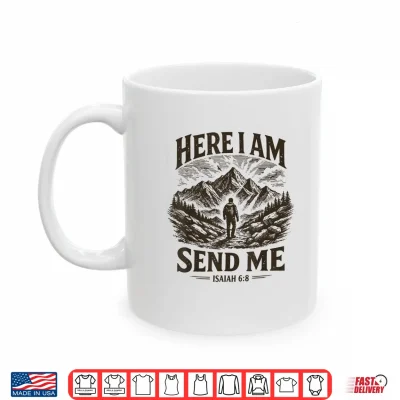 Mug Here I Am Send Me Isaiah 6 8 Religious Christian Bible Verse Shirt