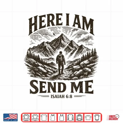 Design Here I Am Send Me Isaiah 6 8 Religious Christian Bible Verse Shirt
