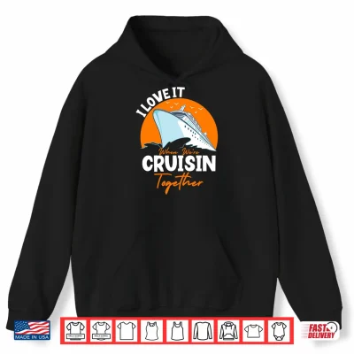 Hoodie I Love It When Were Cruisin Together Matching Design 2025 Performance Shirt