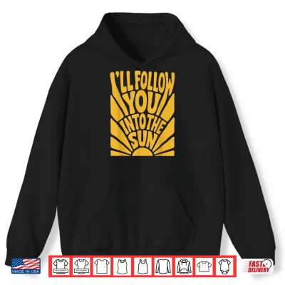Hoodie Ill Follow You into the Sun Summer Retro 90s Graphic Shirt