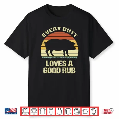 Mens Vintage Every Butt Loves A Good Rub Performance Shirt