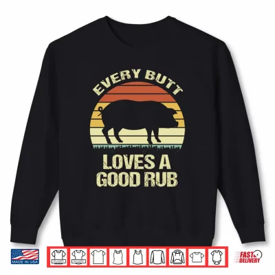 Sweatshirt Mens Vintage Every Butt Loves A Good Rub Performance Shirt