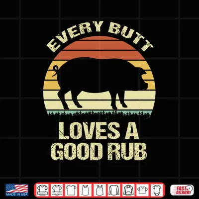 Design Mens Vintage Every Butt Loves A Good Rub Performance Shirt