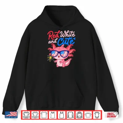 Hoodie Red White and Cute Axolotl Patriotic Fourth of July Shirt