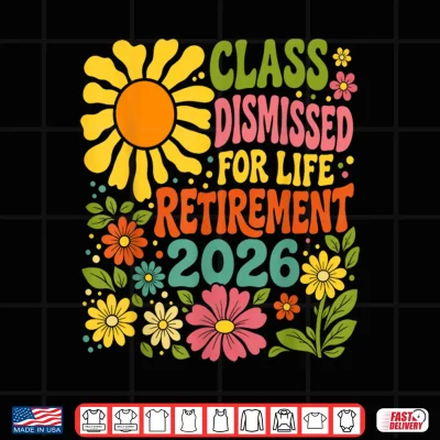 Design Teacher Retirement Class Dismissed for Life Retirement 2026 Shirt