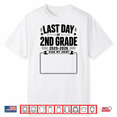 Last Day Of 2Nd Grade Sign My Shirt Autograph Graduation Shirt
