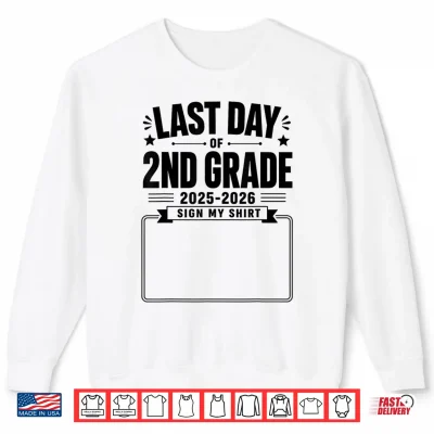 Sweatshirt Last Day of 2nd Grade Sign My Shirt Autograph Graduation Shirt