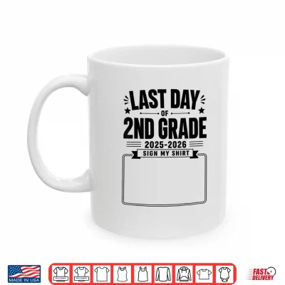 Mug Last Day of 2nd Grade Sign My Shirt Autograph Graduation Shirt