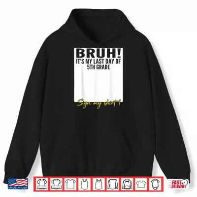 Hoodie Student Signature Bruh Its My Last Day of 5th Grade Sign My Shirt