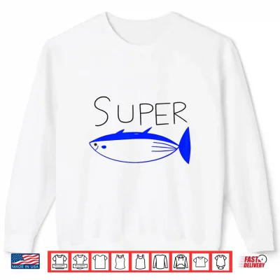Sweatshirt Super Tuna Funny Tuna Tee Shirt