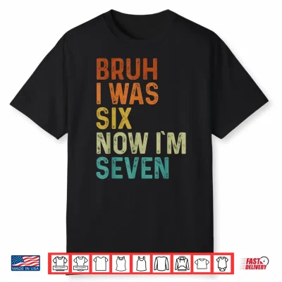 7Th Birthday Boy Outfit I Was 6 Now Im 7 Year Old Six Seven Shirt