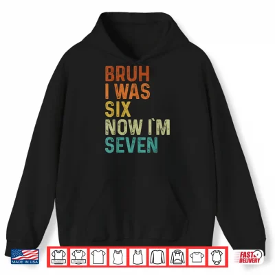 Hoodie 7th Birthday Boy Outfit I was 6 Now Im 7 Year Old Six Seven Shirt