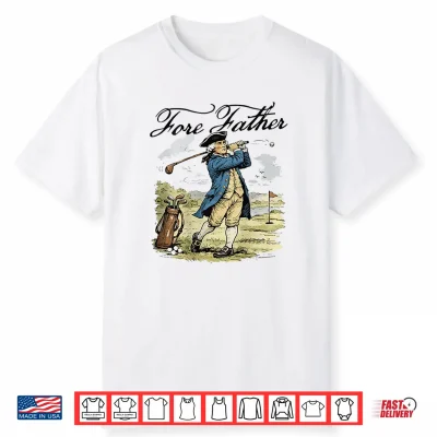 Fore Father George Washington Funny Golfing Pun Shirt