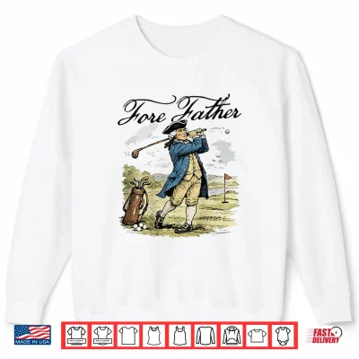Sweatshirt Fore Father George Washington Funny Golfing Pun Shirt