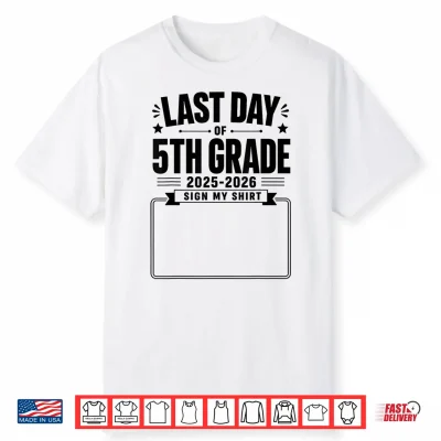 Last Day Of 5Th Grade Sign My Shirt Autograph Graduation Shirt