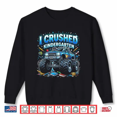 Sweatshirt I Crushed Kindergarten Monster Truck Graduation Boys Shirt