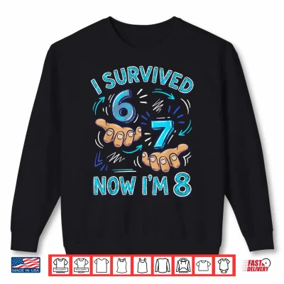 Sweatshirt I Survived 6 7 Now Im 8 8th Birthday Boys Shirt