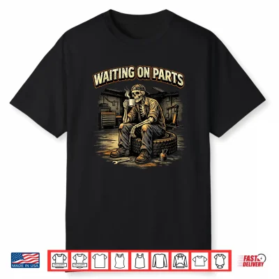 Mechanic Men Auto Repair Waiting On Parts Car Technician Shirt