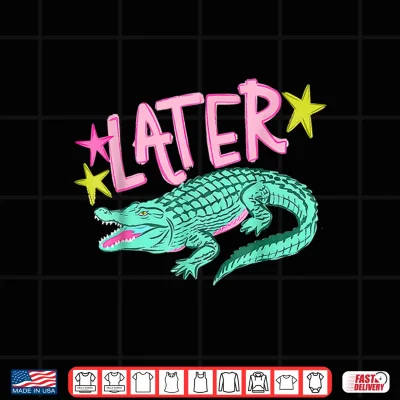 Design Later Gator After While Crocodile Shirt
