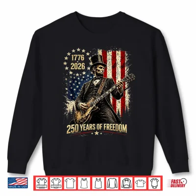 Sweatshirt 250 Years 1776 2026 USA Flag Abe Lincoln Playing Guitar Shirt