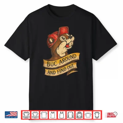 Buc Around And Find Out Vintage Funny Shirt