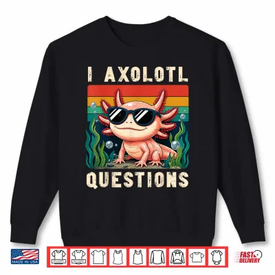 Sweatshirt I Axolotl Questions Adults Youth Kids Retro Axolotl Shirt