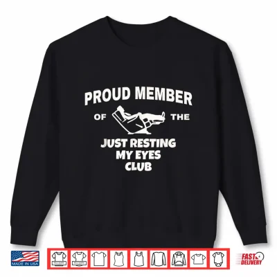 Sweatshirt Proud Member of Just Resting My Eyes Club Dad Fathers Day Shirt