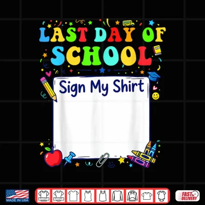 Design Last Day of School Sign My Shirt Graduation Students Kids Shirt