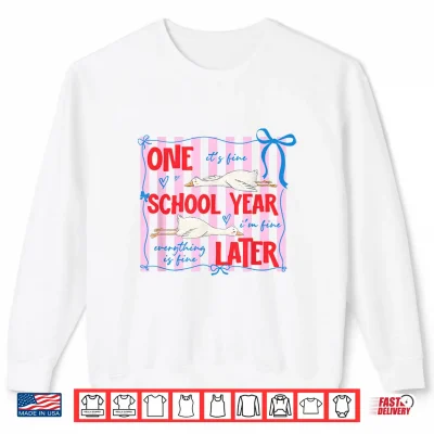 Sweatshirt Striped One School Year Later Funny Goose End of School Year Shirt