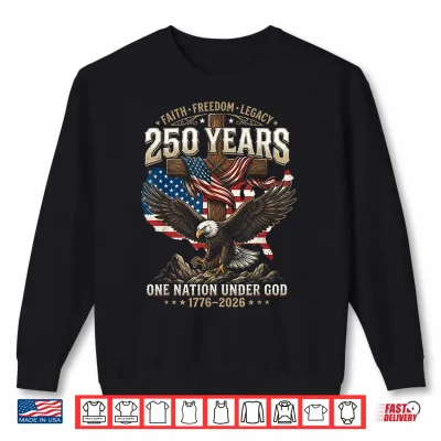 Sweatshirt 250 Years Faith Freedom Legacy Eagle 250th Anniversary USA Shirt