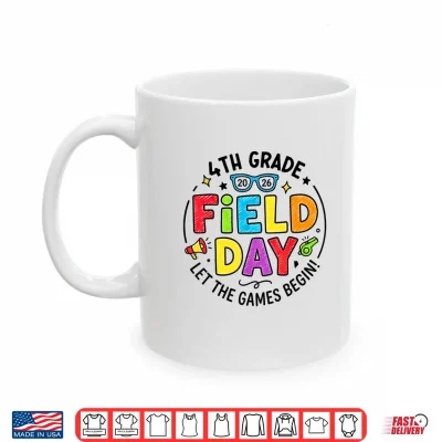 Mug 4th Grade Field Day 2026 Let The Games Begin Teachers Kids Shirt