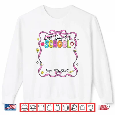 Sweatshirt Last Day Of School Sign My Shirt Summer Kid Shirt