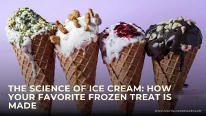 The Science of Ice Cream How Your Favorite Frozen Treat Is Made 1