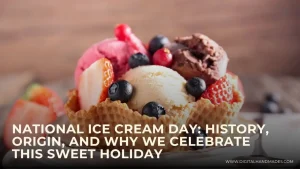 National Ice Cream Day History Origin and Why We Celebrate This Sweet Holiday 1