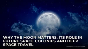 Why the Moon Matters Its Role in Future Space Colonies and Deep Space Travel 1