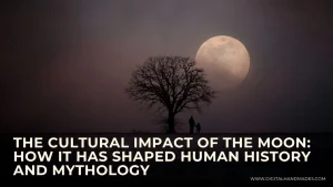 The Cultural Impact of the Moon How It Has Shaped Human History and Mythology 1