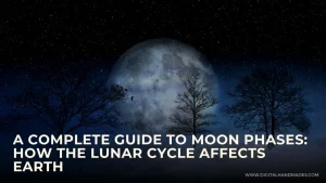A Complete Guide to Moon Phases How the Lunar Cycle Affects Earth 1