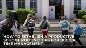 How to Establish a Productive School Routine Tips for Better Time Management 1