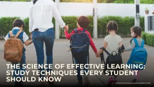The Science of Effective Learning Study Techniques Every Student Should Know 1