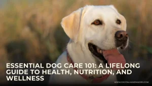 Essential Dog Care 101 A Lifelong Guide to Health Nutrition and Wellness 2