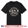 Gen X Dad Like Other Dads But Without A Filter Funny Saying Shirt